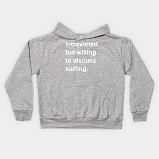 Introverted But Willing To Discuss Surfing Kids Hoodie